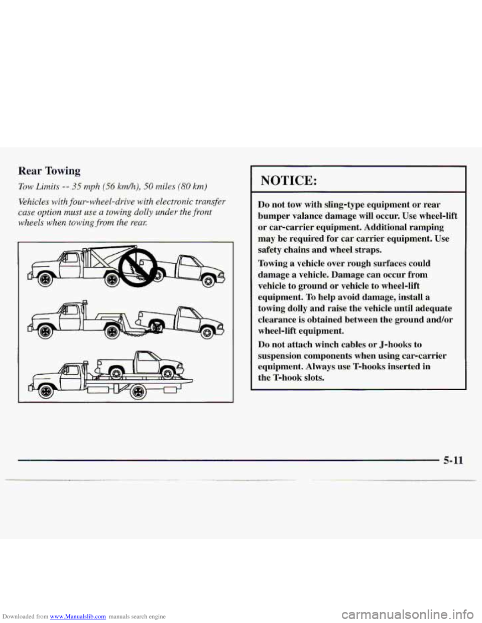 CHEVROLET S10 1997 2.G Owners Manual Downloaded from www.Manualslib.com manuals search engine Rear Towing
Tow Limits -- .35 mph (56 kwdh), 50 miles (SO kmj
Vehicles with four-whe&dvive with EkctroHic transfer
case option must use a to CHEVROLET S10 1997 2.G Owners Manual Downloaded from www.Manualslib.com manuals search engine Rear Towing
Tow Limits -- .35 mph (56 kwdh), 50 miles (SO kmj
Vehicles with four-whe&dvive with EkctroHic transfer
case option must use a to