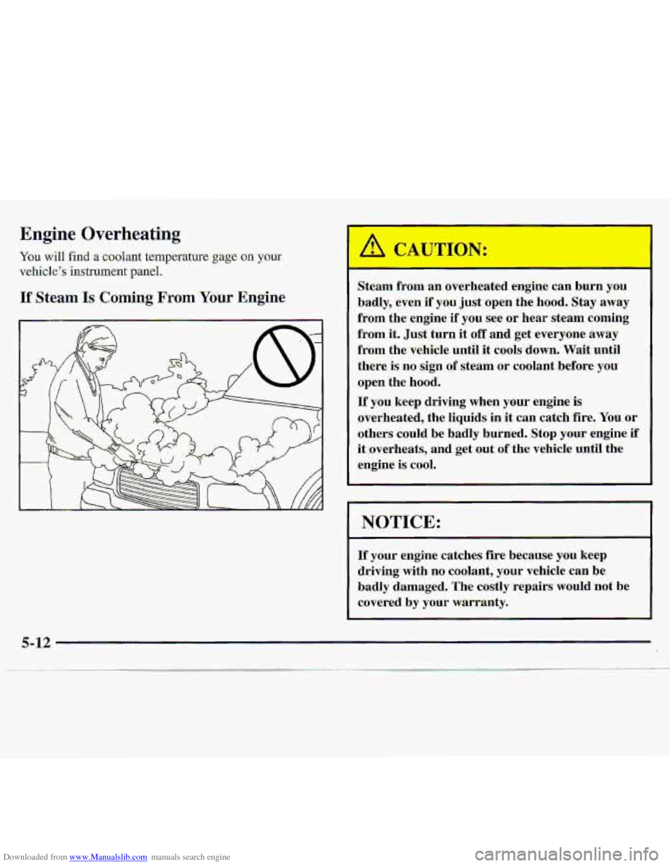 CHEVROLET S10 1997 2.G Owners Manual Downloaded from www.Manualslib.com manuals search engine Engine Overheating
YQU will find a coolant temperature gage on your
vehicle’s instrument paneI.
ESteam Is Coming FroniYour Engine
Steam CHEVROLET S10 1997 2.G Owners Manual Downloaded from www.Manualslib.com manuals search engine Engine Overheating
YQU will find a coolant temperature gage on your
vehicle’s instrument paneI.
ESteam Is Coming FroniYour Engine
Steam
