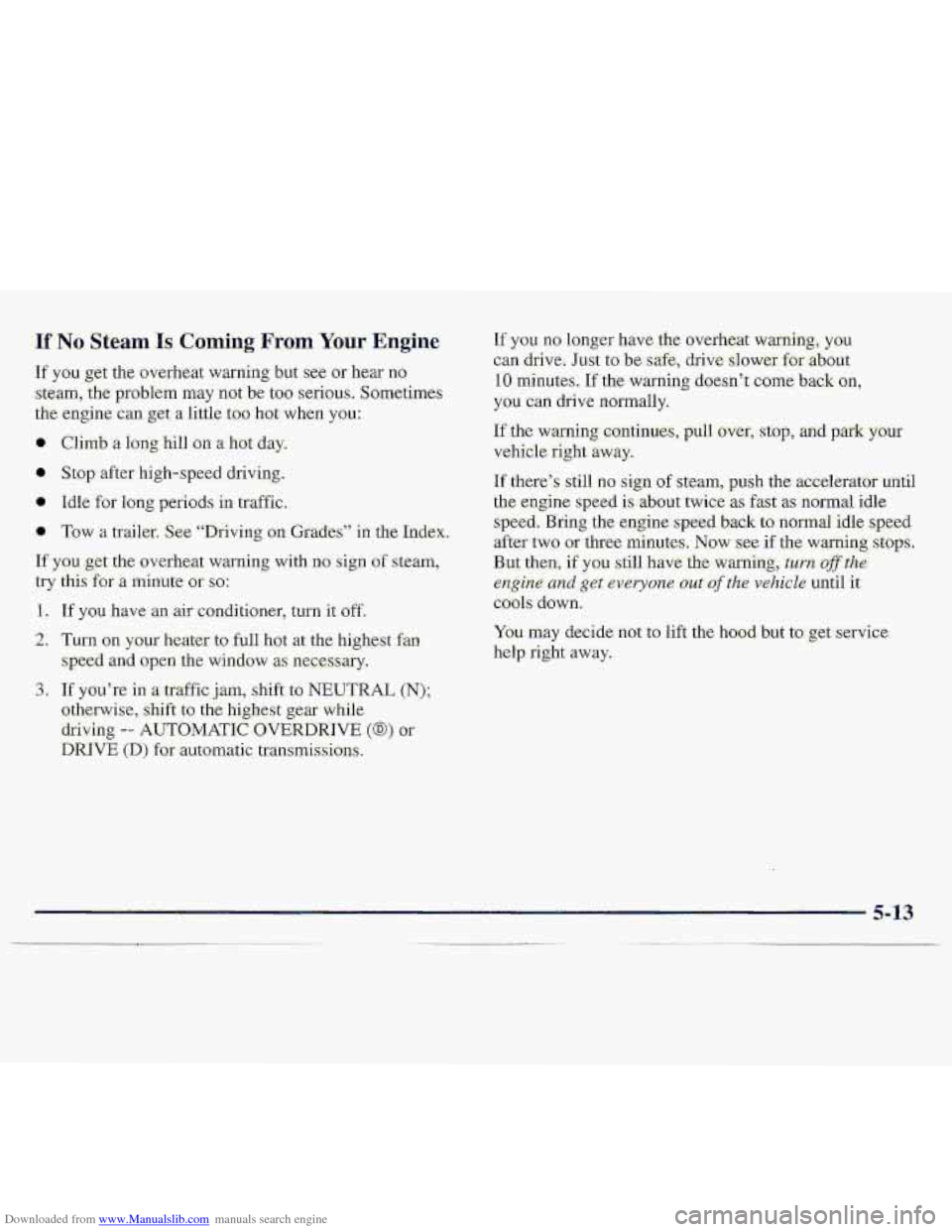 CHEVROLET S10 1997 2.G Owners Manual Downloaded from www.Manualslib.com manuals search engine IfNo Steam Is Coming -. From Your Engine 
If y0.u get the overheat  warning  but s.ce or hear RO 
steam,  the problem may not be too serious. S