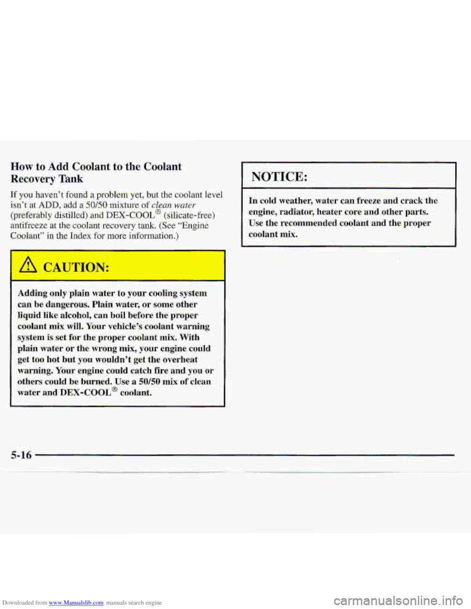 CHEVROLET S10 1997 2.G Owners Manual Downloaded from www.Manualslib.com manuals search engine How to, Add Csolsrnt to the Coolant 
Recovery Tank 
If you haven’t found a problem yet, but the coolmt level 
isn’t at ADD, add a :SO/SO mi