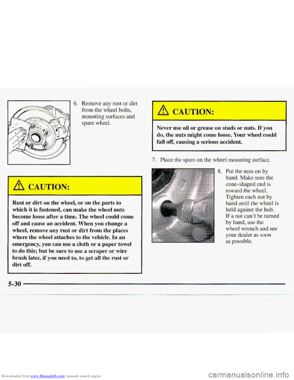 CHEVROLET S10 1997 2.G Owners Manual Downloaded from www.Manualslib.com manuals search engine b. Remove any rust or dirt
from the wheel bolts,
mounting surfaces and
spare wheel.
Rust or dirt on the wheel, or on the parts to
wh CHEVROLET S10 1997 2.G Owners Manual Downloaded from www.Manualslib.com manuals search engine b. Remove any rust or dirt
from the wheel bolts,
mounting surfaces and
spare wheel.
Rust or dirt on the wheel, or on the parts to
wh