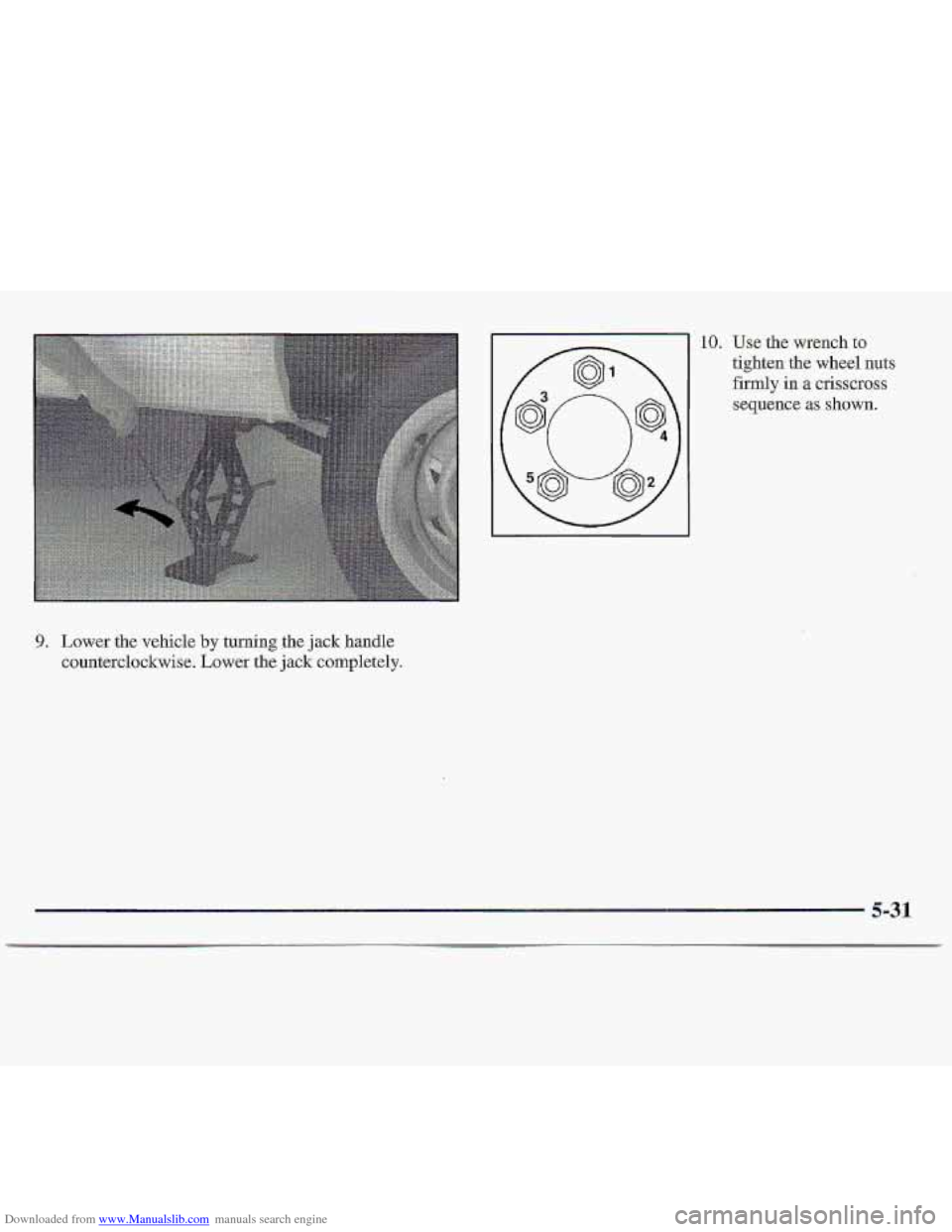 CHEVROLET S10 1997 2.G Owners Manual Downloaded from www.Manualslib.com manuals search engine 9. Lower the vehicle  by turning  the jack  handle 
counterclockwise.  Lower the 
jack completely. 
10. Use the wrench.to 
tighten the wheel  n