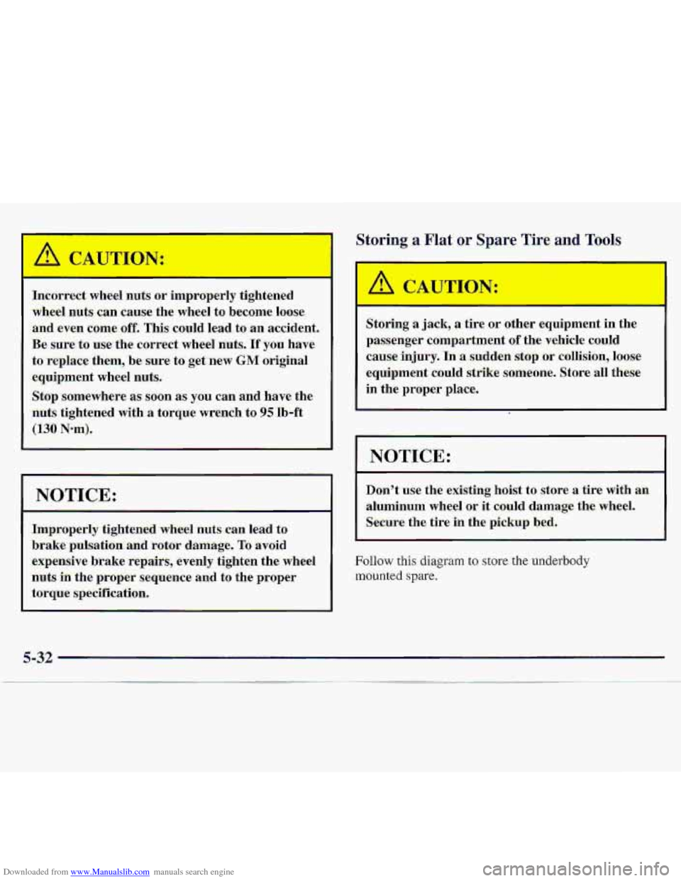 CHEVROLET S10 1997 2.G Owners Manual Downloaded from www.Manualslib.com manuals search engine I
Incorrect wheel nuts or imprdperly tightened
wheel nuts can cause th,e-wheel to become loose
and-even comeaff. This. could lead CHEVROLET S10 1997 2.G Owners Manual Downloaded from www.Manualslib.com manuals search engine I
Incorrect wheel nuts or imprdperly tightened
wheel nuts can cause th,e-wheel to become loose
and-even comeaff. This. could lead