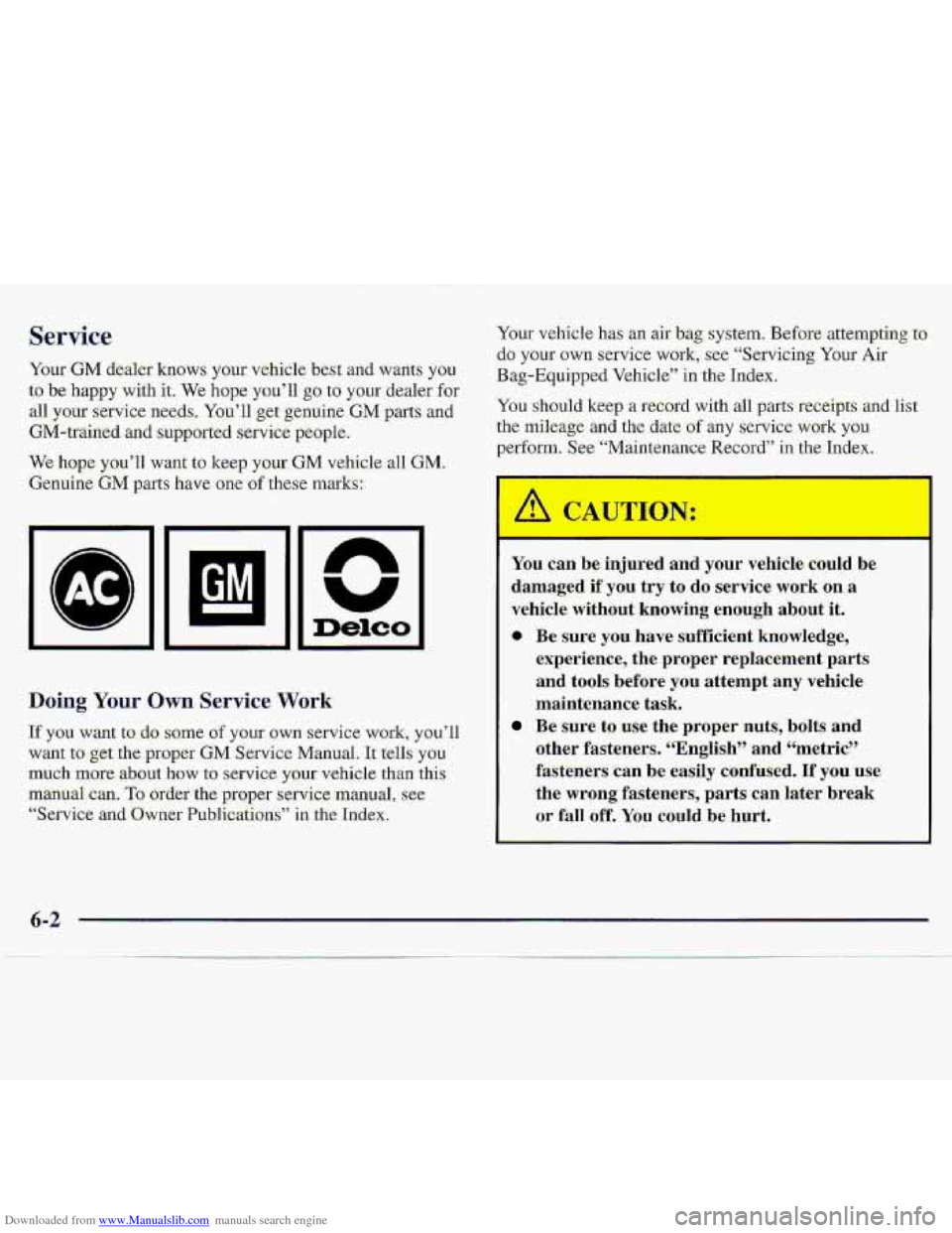 CHEVROLET S10 1997 2.G Owners Manual Downloaded from www.Manualslib.com manuals search engine Service 
Your GM dealer knows your vehicle best &nd wants you 
to be happy with k We hope you’ll gn t.0 your dealer for 
.dl,your Service nee