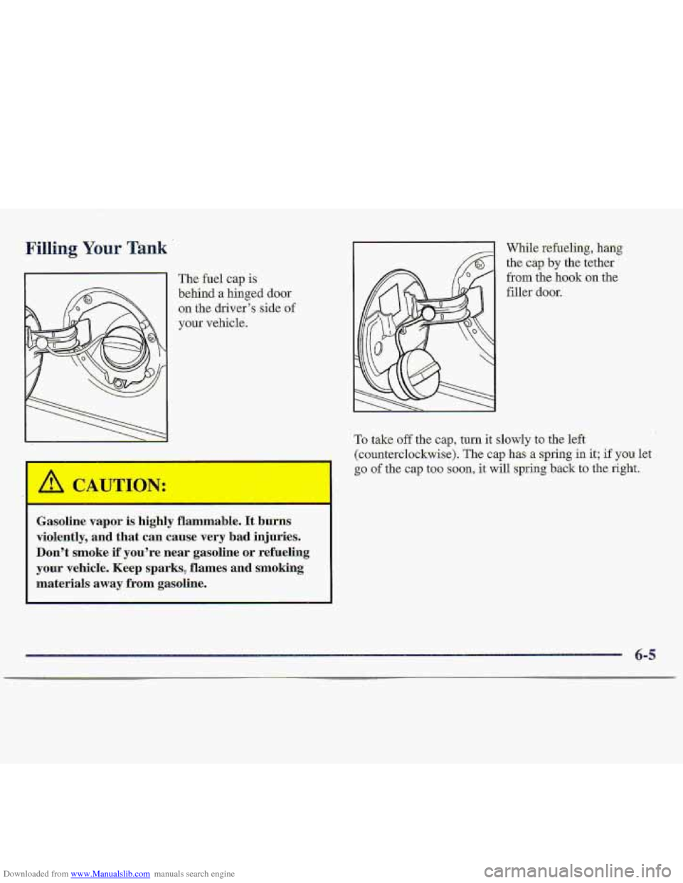 CHEVROLET S10 1997 2.G Owners Manual Downloaded from www.Manualslib.com manuals search engine behind .a hiLged door 
on the driver’s side of 
your vehicle.  While refueling, hang 
the cap by the tether 
from  the hook’on  the 
filler