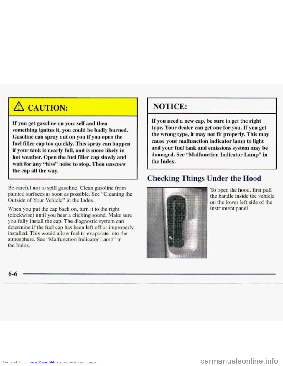CHEVROLET S10 1997 2.G Owners Manual Downloaded from www.Manualslib.com manuals search engine som-ething ignites  it; y0.u could. be badly  burned. 
Gasoline 
can spray out  on you if you open the 
fuel  fiIler cap too quickly.  This  sp