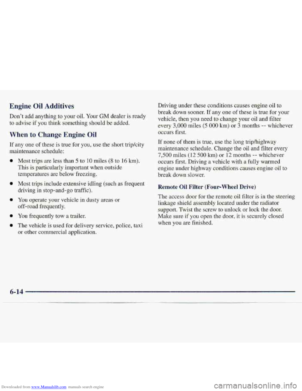CHEVROLET S10 1997 2.G Owners Manual Downloaded from www.Manualslib.com manuals search engine a
0
-0
Most trip3 .are less. than 5 to 10 miles (8 to Xi km).
This is particularly impgrtant when outsid.:
tempemratures me below Freezin CHEVROLET S10 1997 2.G Owners Manual Downloaded from www.Manualslib.com manuals search engine a
0
-0
Most trip3 .are less. than 5 to 10 miles (8 to Xi km).
This is particularly impgrtant when outsid.:
tempemratures me below Freezin