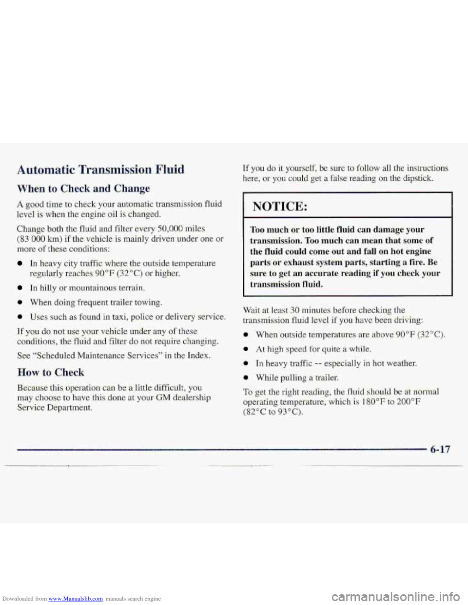 CHEVROLET S10 1997 2.G Owners Manual Downloaded from www.Manualslib.com manuals search engine When to Check and Change 
.A goad time to check-your  a0tomati.c transmission fluid 
level is when  the  en.gine  .oil is chanzed, 
C.hange 
bo