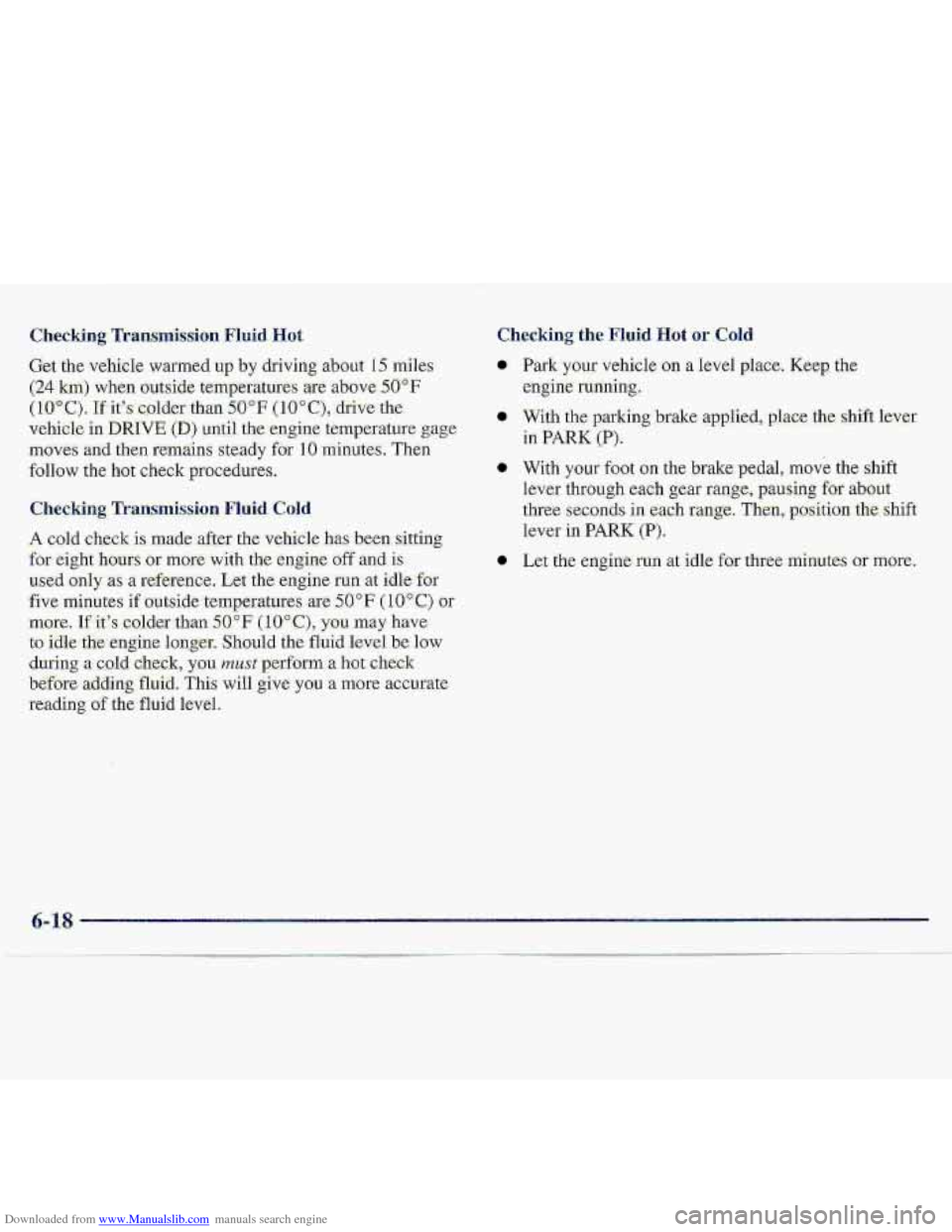 CHEVROLET S10 1997 2.G Owners Manual Downloaded from www.Manualslib.com manuals search engine Get the vehicle warmed up by driving about IS miles
(24 km) when outside trnperaturas aie above .50°F
(1,O"C). Z:its~c<older than 50°F (10 CHEVROLET S10 1997 2.G Owners Manual Downloaded from www.Manualslib.com manuals search engine Get the vehicle warmed up by driving about IS miles
(24 km) when outside trnperaturas aie above .50°F
(1,O"C). Z:its~c<older than 50°F (10