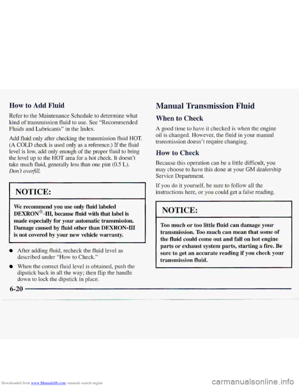 CHEVROLET S10 1997 2.G Owners Manual Downloaded from www.Manualslib.com manuals search engine HOW to Add Fluid Manual TransmisSion Fluid 
Referto- the. M-aintenance Schedule t~ dtztermirie. what 
kind of- tram~ssion fluid to. me. See “