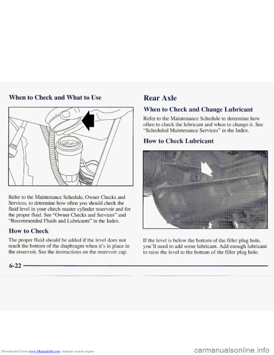CHEVROLET S10 1997 2.G Owners Manual Downloaded from www.Manualslib.com manuals search engine When to Check and What to Use Rear Axle
When to Check and Change Lubricant
R.efer to the Maintenance Schedule to determine how
often
.to CHEVROLET S10 1997 2.G Owners Manual Downloaded from www.Manualslib.com manuals search engine When to Check and What to Use Rear Axle
When to Check and Change Lubricant
R.efer to the Maintenance Schedule to determine how
often
.to