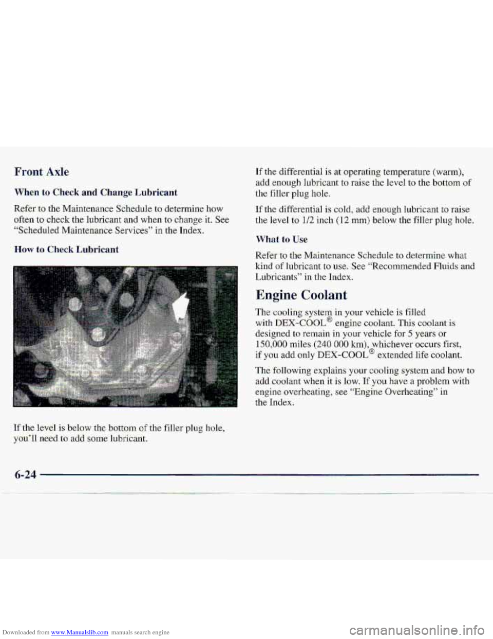 CHEVROLET S10 1997 2.G Owners Manual Downloaded from www.Manualslib.com manuals search engine Front Axle 
When to Check  and  Change  Lubricant 
Referto the Maitltenance Schedule -to determine  haw 
often  to check  the lubricant  and wh