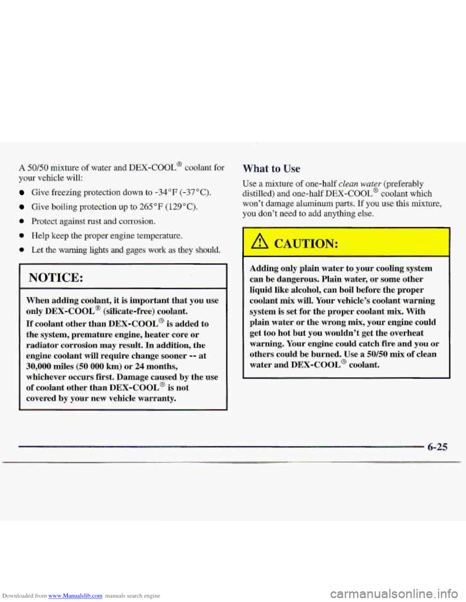 CHEVROLET S10 1997 2.G Owners Manual Downloaded from www.Manualslib.com manuals search engine A :50/50 mixture of water  and DEX-COOL@ coolant far 
your vehicle will: 
Give  freezing  protection down to -34°F (-37°C). 
Give  boiling  p