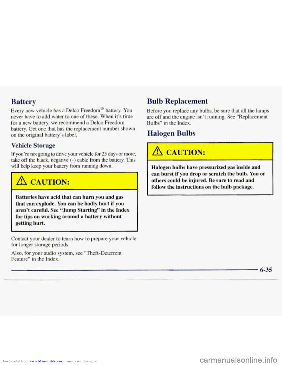 CHEVROLET S10 1997 2.G Owners Manual Downloaded from www.Manualslib.com manuals search engine Battery
Every -new vehicle h-as n D~CQ Freedom. .battery. You
never have to .add watu to one of these. When it’s time
for a new battery, w CHEVROLET S10 1997 2.G Owners Manual Downloaded from www.Manualslib.com manuals search engine Battery
Every -new vehicle h-as n D~CQ Freedom. .battery. You
never have to .add watu to one of these. When it’s time
for a new battery, w