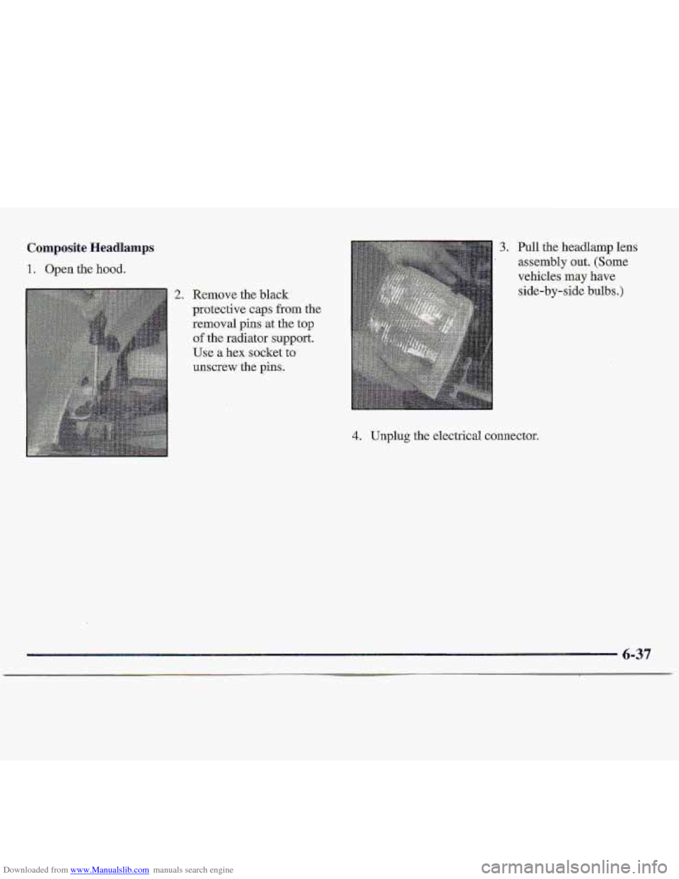 CHEVROLET S10 1997 2.G Owners Manual Downloaded from www.Manualslib.com manuals search engine Composite Headlamps
1. Open. the hood.
2. Remove the black
protective cap.s
from the
removal pins at the
top
of the radiator supp CHEVROLET S10 1997 2.G Owners Manual Downloaded from www.Manualslib.com manuals search engine Composite Headlamps
1. Open. the hood.
2. Remove the black
protective cap.s
from the
removal pins at the
top
of the radiator supp