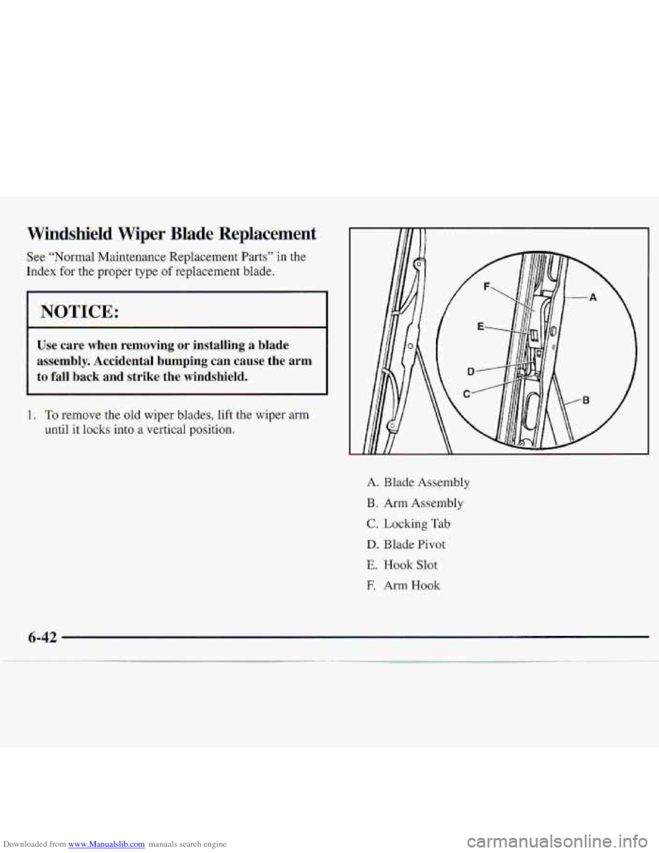 CHEVROLET S10 1997 2.G Owners Manual Downloaded from www.Manualslib.com manuals search engine -Windshield Wiper Blade .Replacement
See “Normal Maintenance Replacement Pqrt.s” in the
Inde-x for the proper type of replacement blad CHEVROLET S10 1997 2.G Owners Manual Downloaded from www.Manualslib.com manuals search engine -Windshield Wiper Blade .Replacement
See “Normal Maintenance Replacement Pqrt.s” in the
Inde-x for the proper type of replacement blad