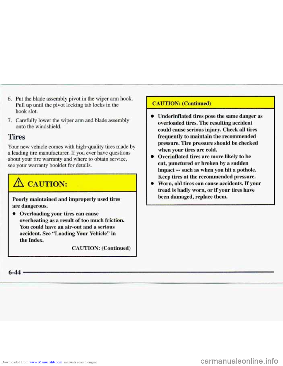 CHEVROLET S10 1997 2.G Owners Manual Downloaded from www.Manualslib.com manuals search engine 1 F 
Poorly maintained  and improp-erly  used  tires 
are  dangerous. 
0 Overloading your  tires can cause 
overheating  as a result 
of too  m