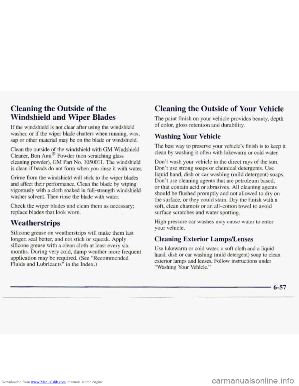 CHEVROLET S10 1997 2.G Owners Manual Downloaded from www.Manualslib.com manuals search engine Cleaning the Outside of the 
Windshield  and. 
Wiper Blades 
If tlx windshield is not  clear  after  using  the  windshield 
washer? 
or if the