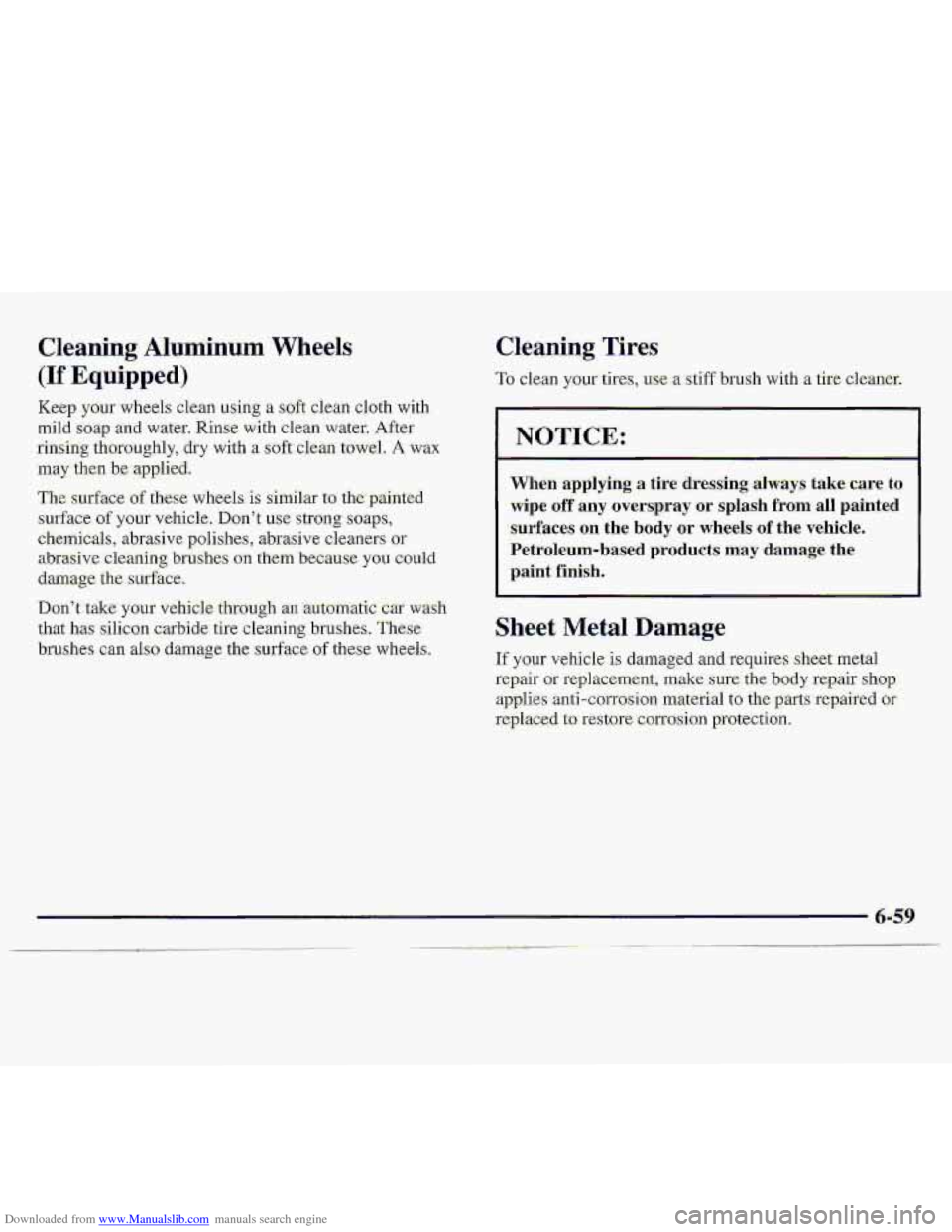 CHEVROLET S10 1997 2.G Owners Manual Downloaded from www.Manualslib.com manuals search engine -.. 
Cleaning Aluminum Whe.els 
(If Equipped) 
Keep your wheels clean using a soft de-an cloth with 
mild soap and water.  Rinse with clean wat