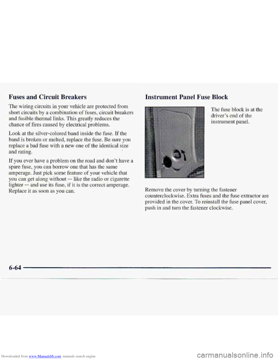 CHEVROLET S10 1997 2.G Owners Manual Downloaded from www.Manualslib.com manuals search engine Fuges and Circuit Breakers:
The wing circuits .in YWT v-ehicle ,are protegted ,from
short circuits-by a eo1Gbination :Qf fuses, cizcuit brre CHEVROLET S10 1997 2.G Owners Manual Downloaded from www.Manualslib.com manuals search engine Fuges and Circuit Breakers:
The wing circuits .in YWT v-ehicle ,are protegted ,from
short circuits-by a eo1Gbination :Qf fuses, cizcuit brre