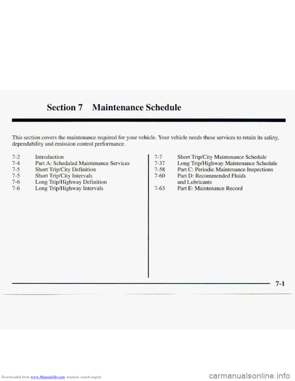 CHEVROLET S10 1997 2.G Owners Manual Downloaded from www.Manualslib.com manuals search engine Section 7 Maintenance Schedule 
This section COV~TS the mainten-awe required. for your vehicle. Your vehicle ;ntxxts-tBese  services to retain 