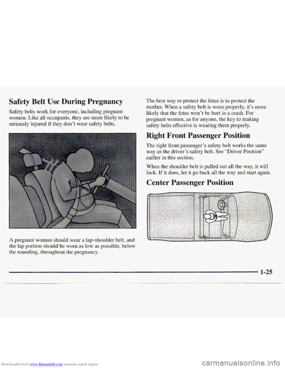 CHEVROLET S10 1997 2.G Owners Guide Downloaded from www.Manualslib.com manuals search engine Safety Belt Use During Pregnancy 
Safety belts work  for-everyonej  including  pregnant 
women.  Like  all occupants,  they are 
more likely  t