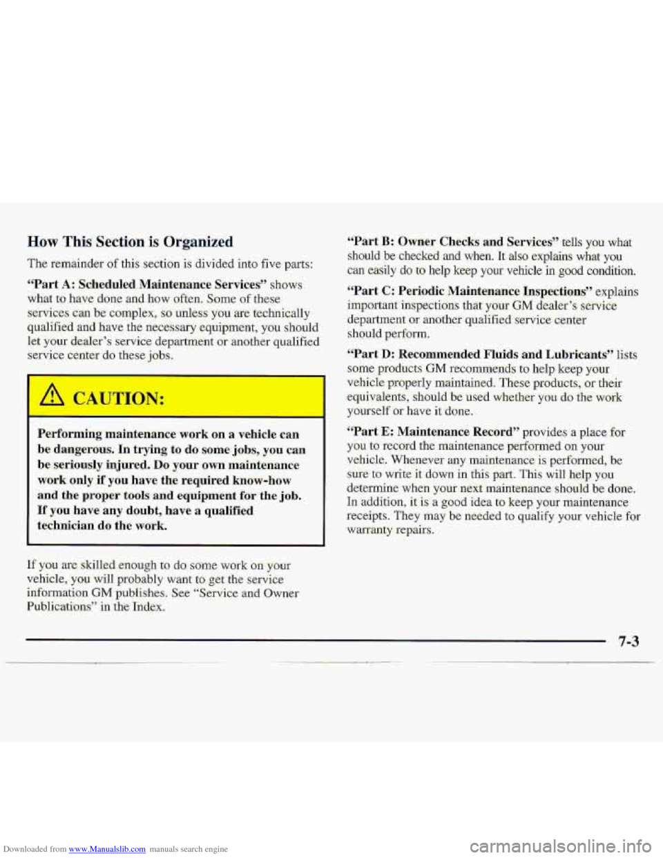 CHEVROLET S10 1997 2.G Owners Manual Downloaded from www.Manualslib.com manuals search engine H0.w This Section is Organized
The remainder of this section is divided into five parts:
“Part A: Scheduled Maintenance Services’’ sh CHEVROLET S10 1997 2.G Owners Manual Downloaded from www.Manualslib.com manuals search engine H0.w This Section is Organized
The remainder of this section is divided into five parts:
“Part A: Scheduled Maintenance Services’’ sh