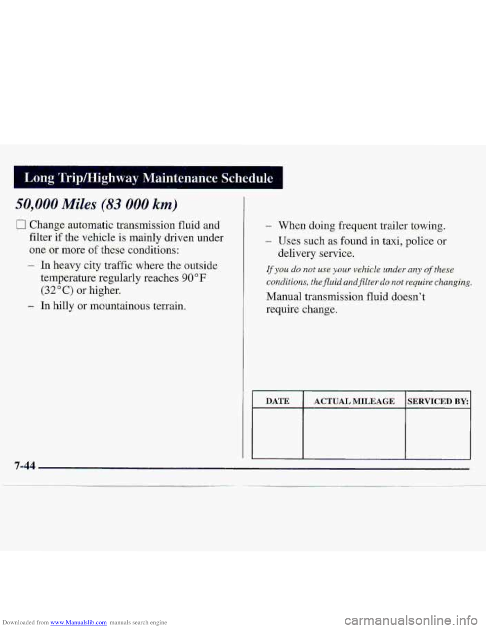 CHEVROLET S10 1997 2.G Owners Manual Downloaded from www.Manualslib.com manuals search engine - When doing frequent  trail-er towing. 
- Uses such :as. €and in taxi, police or 
delivery  service. 
Ify0u.d~ not we your veh:icle undm any