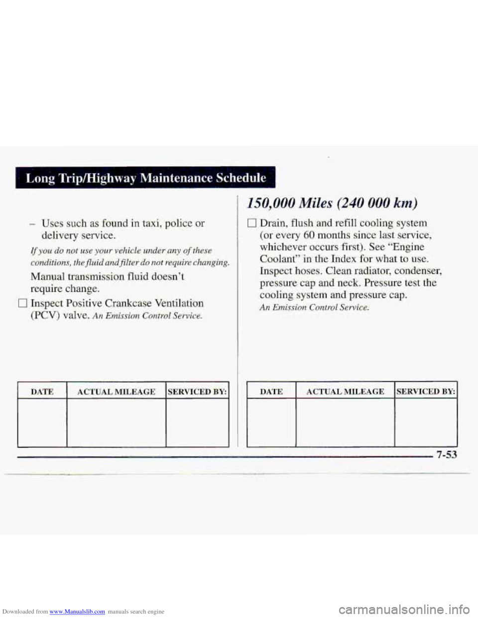 CHEVROLET S10 1997 2.G Owners Manual Downloaded from www.Manualslib.com manuals search engine Long Tripmighway Maintenan t Schedull- 
- Uses such as found -in taxi, police or 
If you do not use your vehicle unde.r any of these 
coiiditio