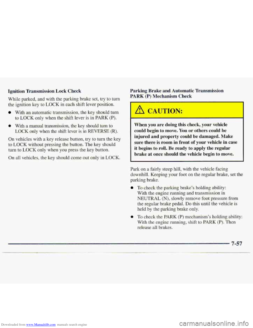 CHEVROLET S10 1997 2.G Owners Manual Downloaded from www.Manualslib.com manuals search engine Ignition Transmission Lock Check 
While parked, and with the parkmg brake set, try to turn 
the ignition 
key to LOCK in each .shift lever p.o,