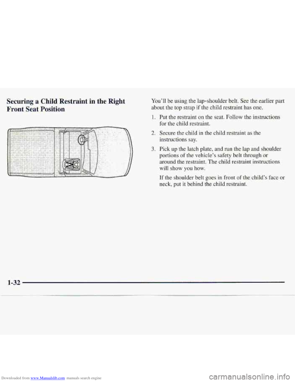 CHEVROLET S10 1997 2.G Owners Guide Downloaded from www.Manualslib.com manuals search engine S.e.curing a Child. ]Restraint-in  the  Right 
Front 
Seat PosMo,n, 
Youll be using the hp-shoulder.belt. See the earlier part 
about the top 
