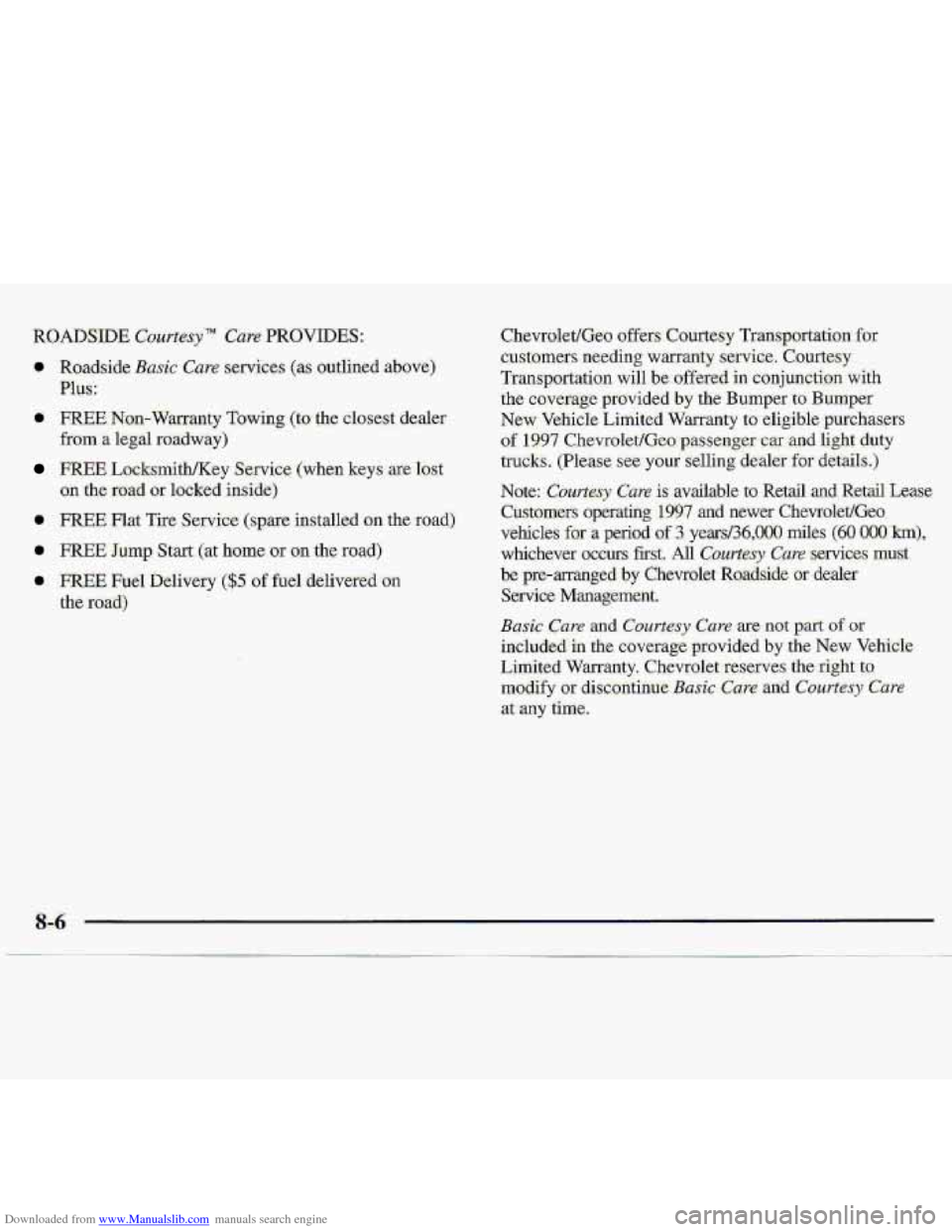 CHEVROLET S10 1997 2.G Owners Manual Downloaded from www.Manualslib.com manuals search engine 0 .Roadside Ba~l:c Care services (as -outlined above) 
Plus.: 
I. FREE.Non-Wmanty Towing (to  the-clasest  dealer- 
FREE LucksmitWKey Service (