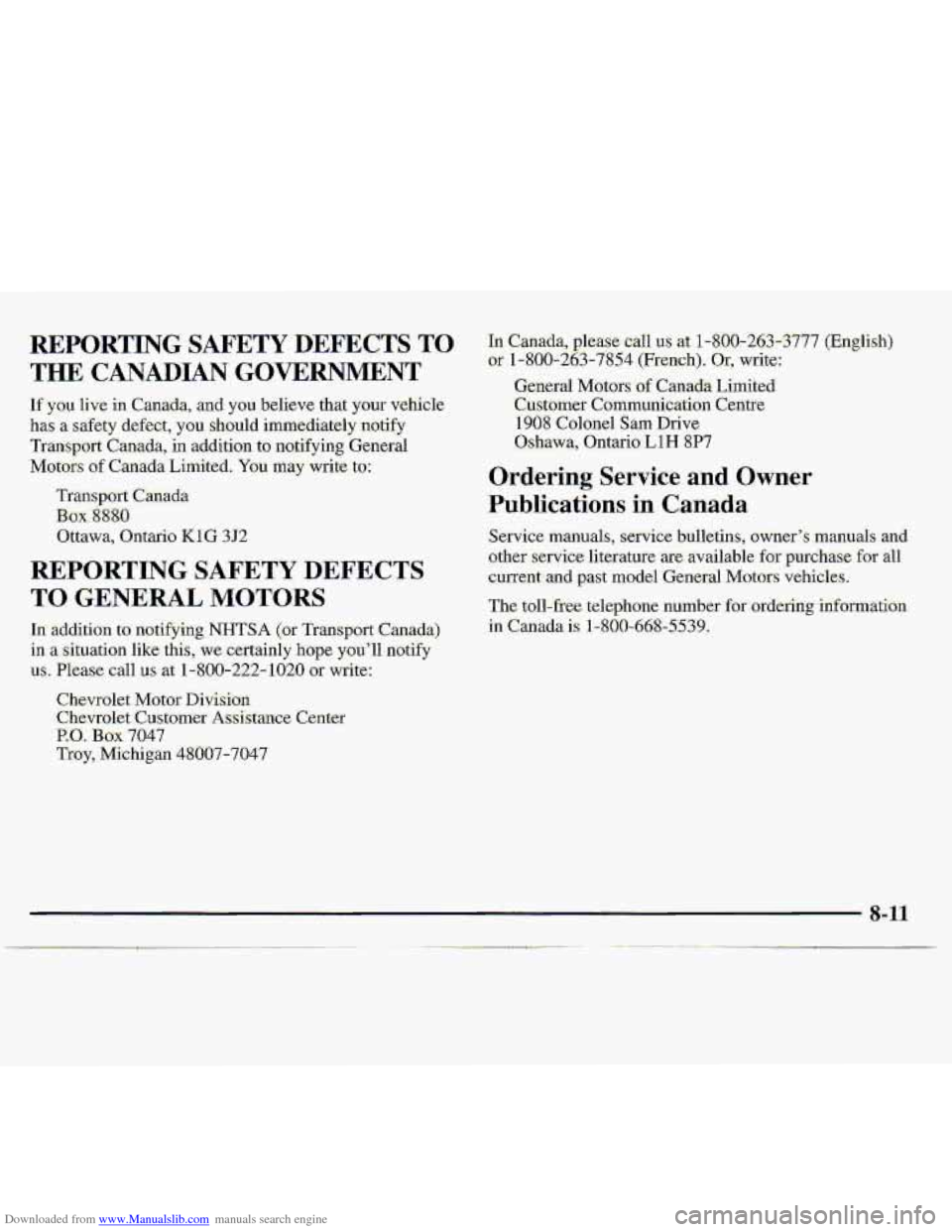 CHEVROLET S10 1997 2.G Owners Manual Downloaded from www.Manualslib.com manuals search engine REPORTING SAFETY DEFECTS TO
THE CANADIAN GOVERNMENT
If you live in Canada, and you believe that your vehicle
has a safety defect, you s CHEVROLET S10 1997 2.G Owners Manual Downloaded from www.Manualslib.com manuals search engine REPORTING SAFETY DEFECTS TO
THE CANADIAN GOVERNMENT
If you live in Canada, and you believe that your vehicle
has a safety defect, you s