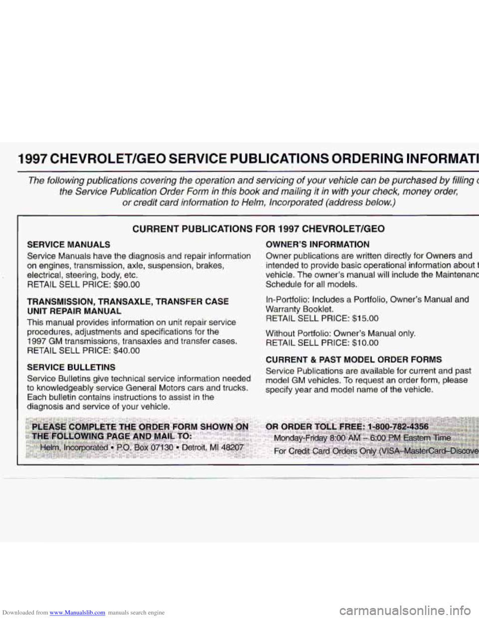 CHEVROLET S10 1997 2.G Owners Manual Downloaded from www.Manualslib.com manuals search engine 1997 CHEVROLE-T/GEO SERVICE PUBLICATIONS ORDERING INFORMATIC 
~  ~  ~~~ 
The foliowing  publications  covering  the  operation and servicing  o