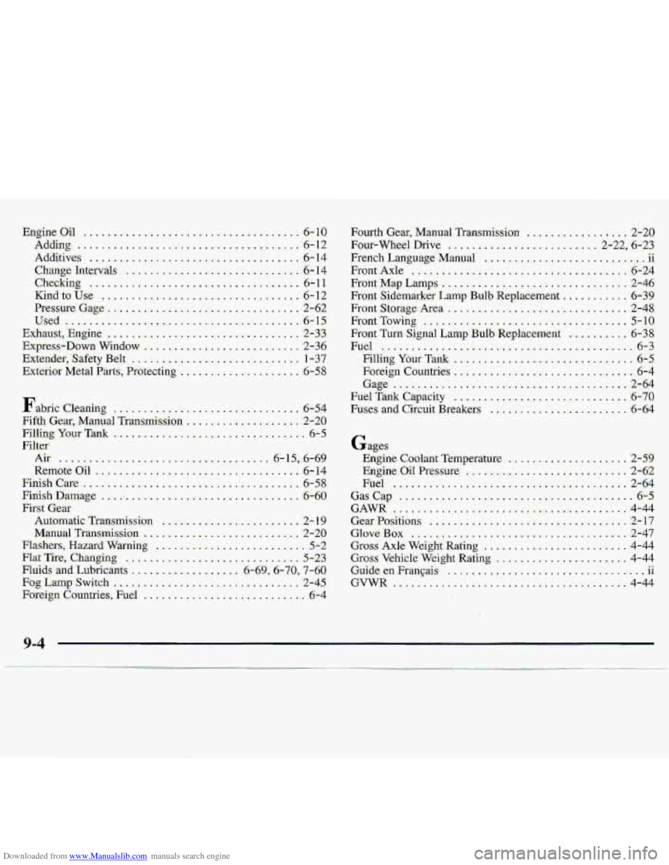 CHEVROLET S10 1997 2.G Owners Manual Downloaded from www.Manualslib.com manuals search engine Engine Oil ................... . ............... ...6 -10 . 
Adding ........ ..... )1 ......... ! .............. -6-12 
Additives .............