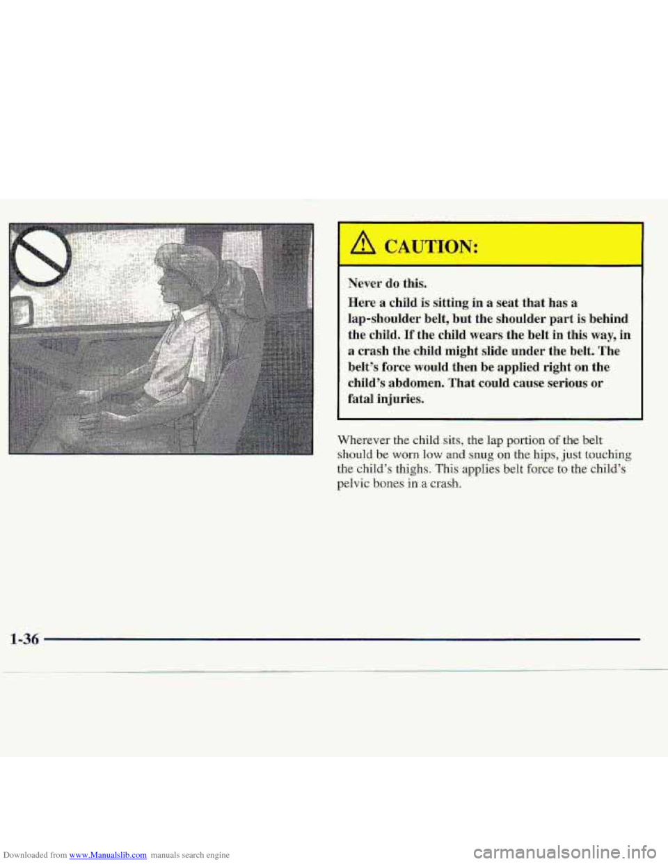 CHEVROLET S10 1997 2.G Service Manual Downloaded from www.Manualslib.com manuals search engine Never  do  this. 
Here  a  child  is  sitting 
in a seat  that  has  a 
lap-shoulder  belt, 
but the  shoulder  part  is  behind 
the  child. 
