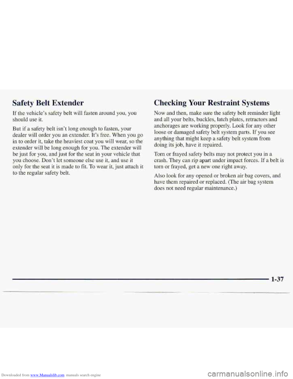 CHEVROLET S10 1997 2.G Service Manual Downloaded from www.Manualslib.com manuals search engine Safety Belt Extender 
If, [he vehicles Safety belt will fasten around YOU, you:. 
.should usse it. 
But if a safety belt  isnt  long e&@h..to