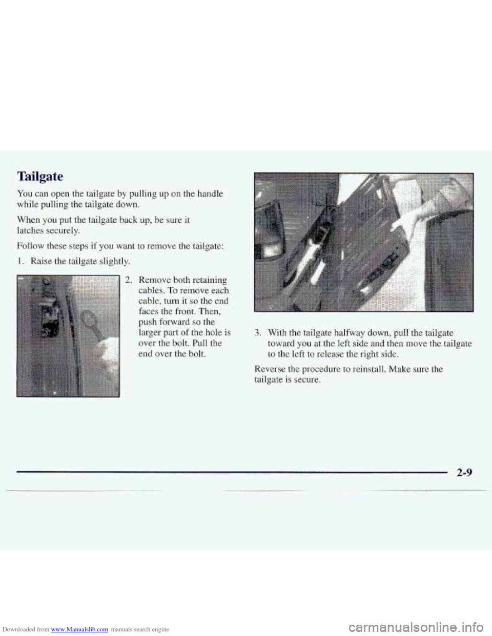 CHEVROLET S10 1997 2.G Workshop Manual Downloaded from www.Manualslib.com manuals search engine Tailgate
You can 0pe.n the tailgate by pulling up un the handle
while pulling the tailgate down.
When you put the tailgate b.ack up, b. CHEVROLET S10 1997 2.G Workshop Manual Downloaded from www.Manualslib.com manuals search engine Tailgate
You can 0pe.n the tailgate by pulling up un the handle
while pulling the tailgate down.
When you put the tailgate b.ack up, b.