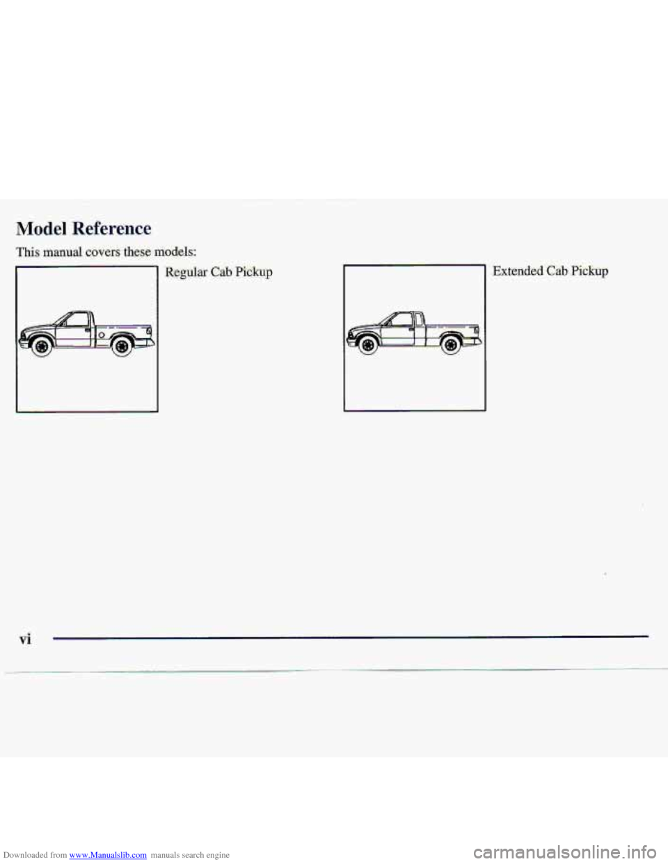 CHEVROLET S10 1997 2.G Owners Manual Downloaded from www.Manualslib.com manuals search engine Model Reference
This manual covers these models:
Extended Cab Pickup CHEVROLET S10 1997 2.G Owners Manual Downloaded from www.Manualslib.com manuals search engine Model Reference
This manual covers these models:
Extended Cab Pickup