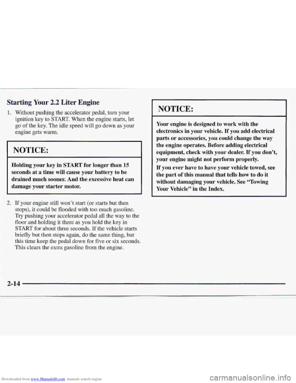 CHEVROLET S10 1997 2.G Owners Manual Downloaded from www.Manualslib.com manuals search engine I Starting Your 2.2 Liter Engine 
1. Without puslung -the  accelerator pedal, turn your 
ignition key to STUT. When the engine starts, let 
go 