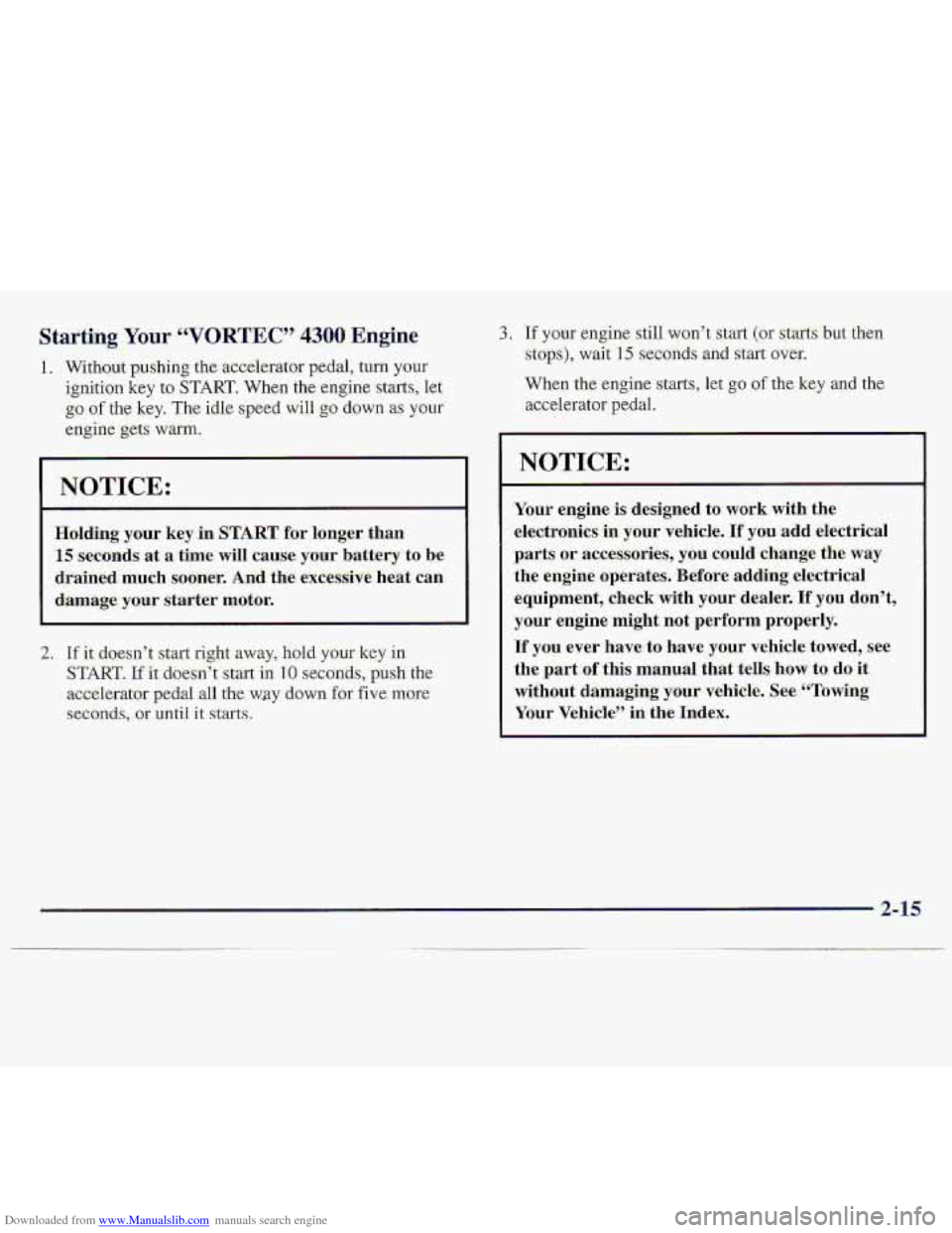 CHEVROLET S10 1997 2.G Owners Manual Downloaded from www.Manualslib.com manuals search engine Starting You~~~~VQRTEC’~ 4300 Engine 
1. Witho.ut pushing the: amilerator pedal, turn your 
ignition- key to START. When the-engine starts,  