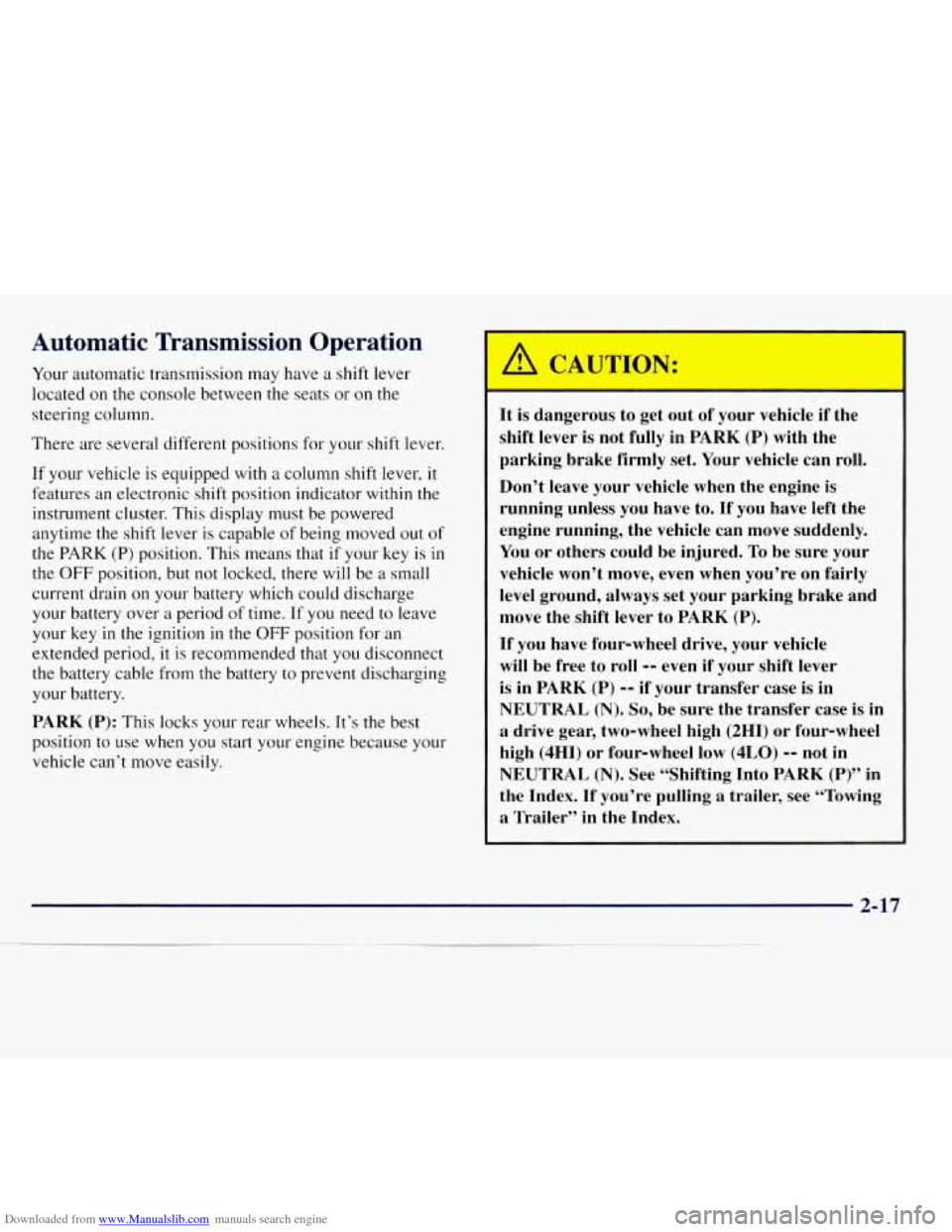 CHEVROLET S10 1997 2.G Owners Manual Downloaded from www.Manualslib.com manuals search engine Automatic  Transmission  Operation 
Your  automatic  transmission  may  have a shift lever 
located 
on the  console  between  the  seats or on