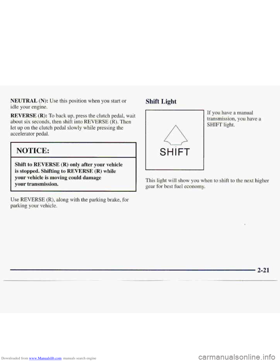 CHEVROLET S10 1997 2.G Repair Manual Downloaded from www.Manualslib.com manuals search engine Shift Li-ght
SHIFT
If you:have a manual
transmission, yon, have a
SHIFT light.
This light will &QW you- when tash-ift to the nexl higher CHEVROLET S10 1997 2.G Repair Manual Downloaded from www.Manualslib.com manuals search engine Shift Li-ght
SHIFT
If you:have a manual
transmission, yon, have a
SHIFT light.
This light will &QW you- when tash-ift to the nexl higher