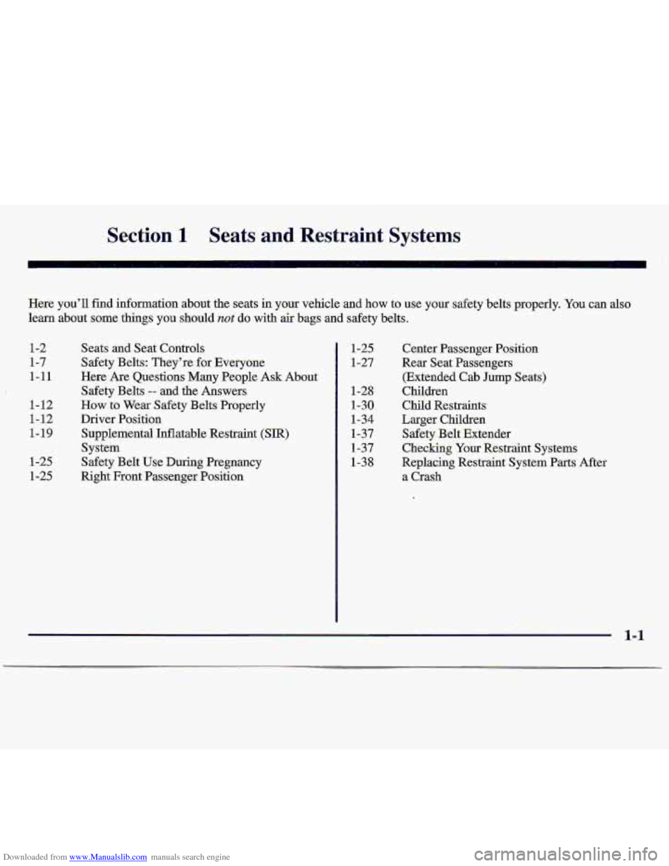 CHEVROLET S10 1997 2.G Owners Manual Downloaded from www.Manualslib.com manuals search engine Section 1 Seats  and Restraint Systems 
Here you’ll  find  information  about the seats in your  vehicle and how to use your safety belts pro