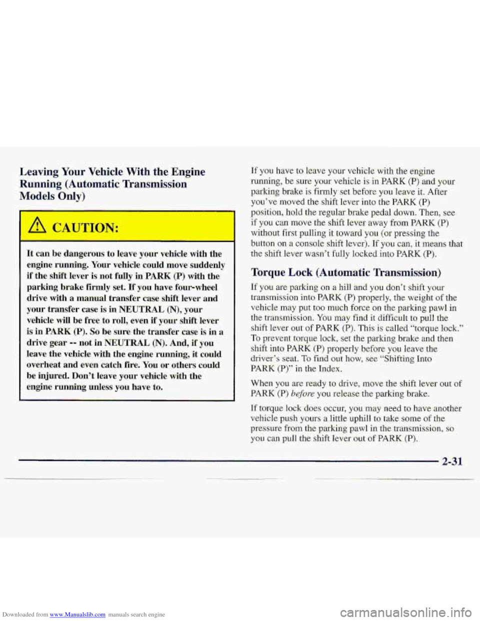 CHEVROLET S10 1997 2.G Manual PDF Downloaded from www.Manualslib.com manuals search engine Leaving Your Vehicle With the Engine 
Ru-ming (Auto,matic Tra mission 
Models Only] 
It can be  dangerous to leave ; LXF -vehicle  with  the 
e