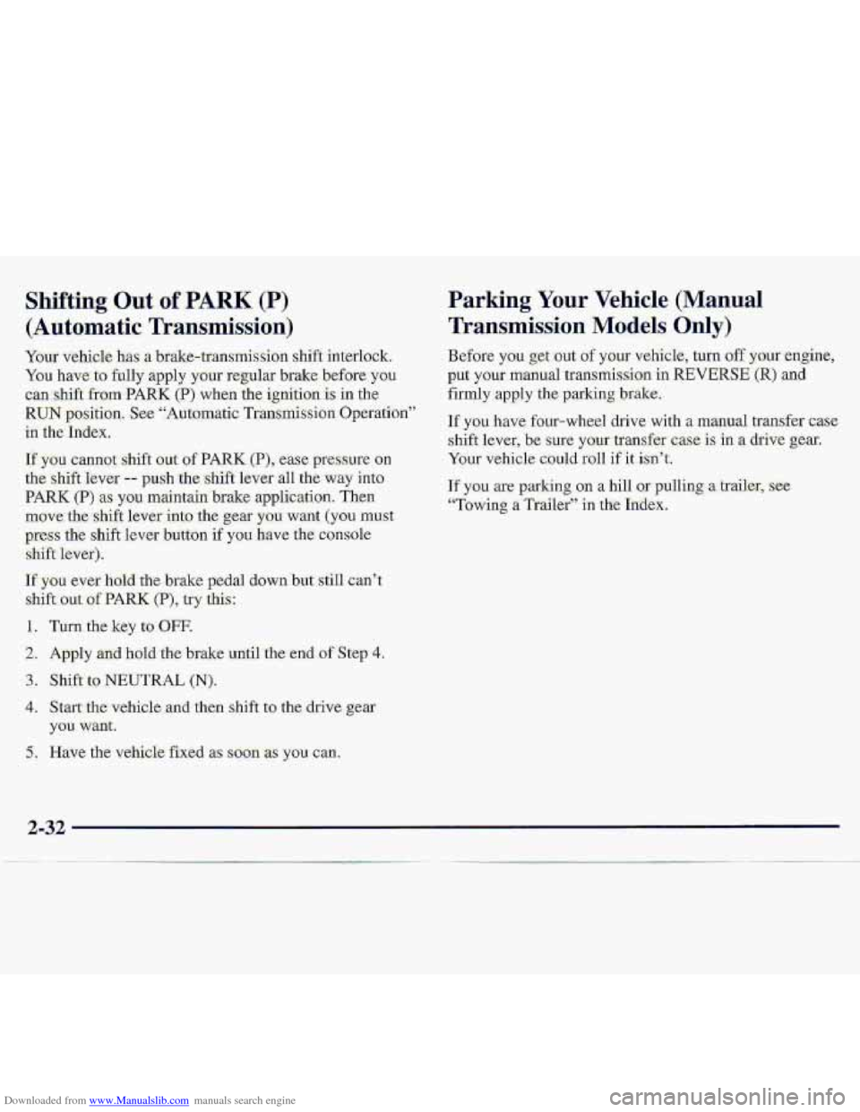 CHEVROLET S10 1997 2.G Manual PDF Downloaded from www.Manualslib.com manuals search engine Shifting Out of PARK (.P)
(Automatic Transmission)
Your vehick has a brake-transmission shift biterlock.
You have to fully apply your re CHEVROLET S10 1997 2.G Manual PDF Downloaded from www.Manualslib.com manuals search engine Shifting Out of PARK (.P)
(Automatic Transmission)
Your vehick has a brake-transmission shift biterlock.
You have to fully apply your re