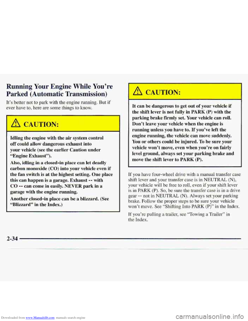 CHEVROLET S10 1997 2.G Manual Online Downloaded from www.Manualslib.com manuals search engine Running, Your Engine While Yo-u’re 
Parked (Automatic Tr-ammission) 
It’s better not to park with  the  -.engine running. But if 
ever have