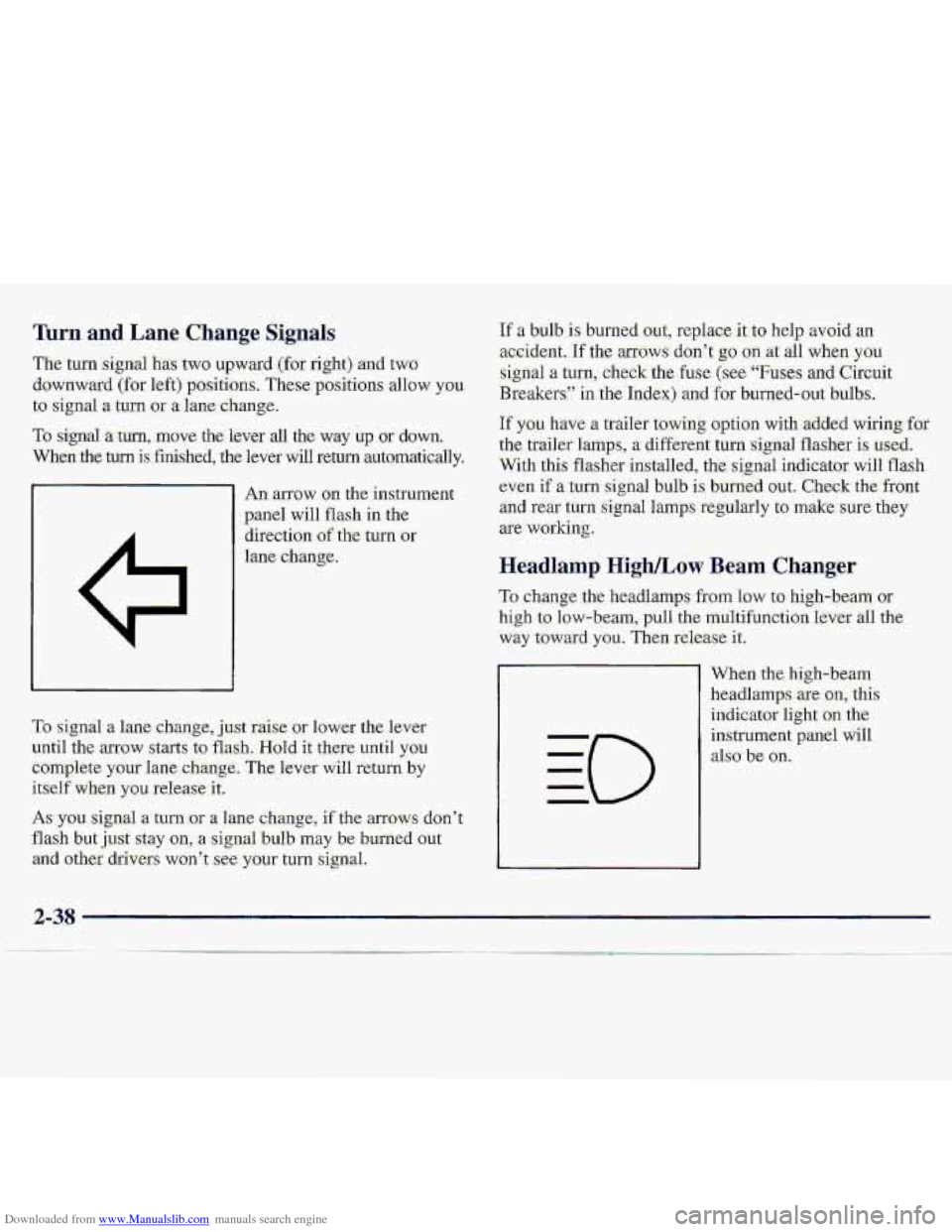 CHEVROLET S10 1997 2.G Manual Online Downloaded from www.Manualslib.com manuals search engine Turn and Lane Change Si,gnak 
The turn signal has two upward (fat right)  and-  two 
ciownwa~d 
(for left)  p??sitions.  Tbese  positions  allo