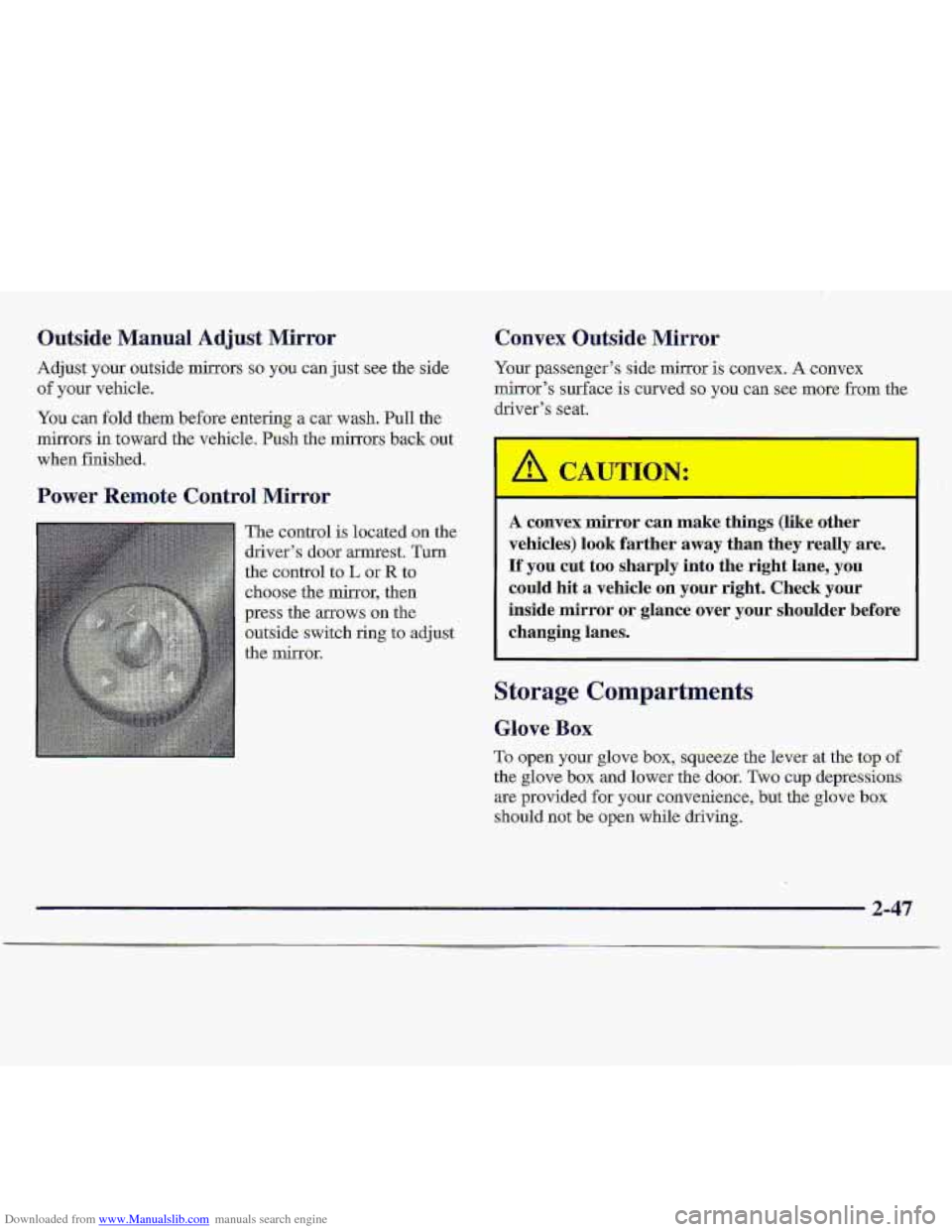 CHEVROLET S10 1997 2.G Owners Manual Downloaded from www.Manualslib.com manuals search engine Outside Manual Adjust Mirror 
Adjust your outside mirrors so you can just see  the  side 
of your vehicle. 
You  can fold them  before  enterin