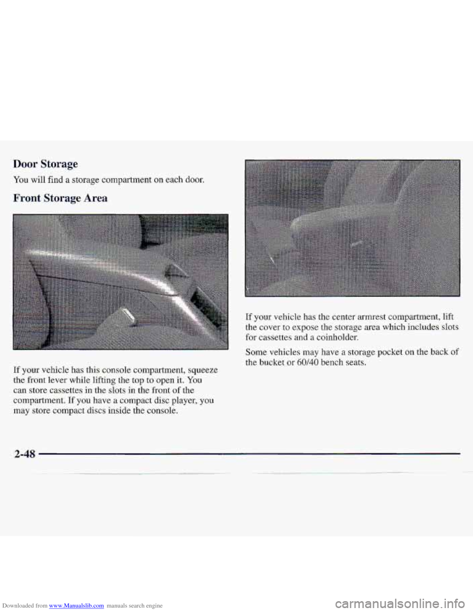 CHEVROLET S10 1997 2.G Owners Manual Downloaded from www.Manualslib.com manuals search engine Door Storage 
You will find a storage compartment on each door. 
Front Storage Area 
If yaur vehcle has this-c.ons.ole  compartment, squeeze 
t